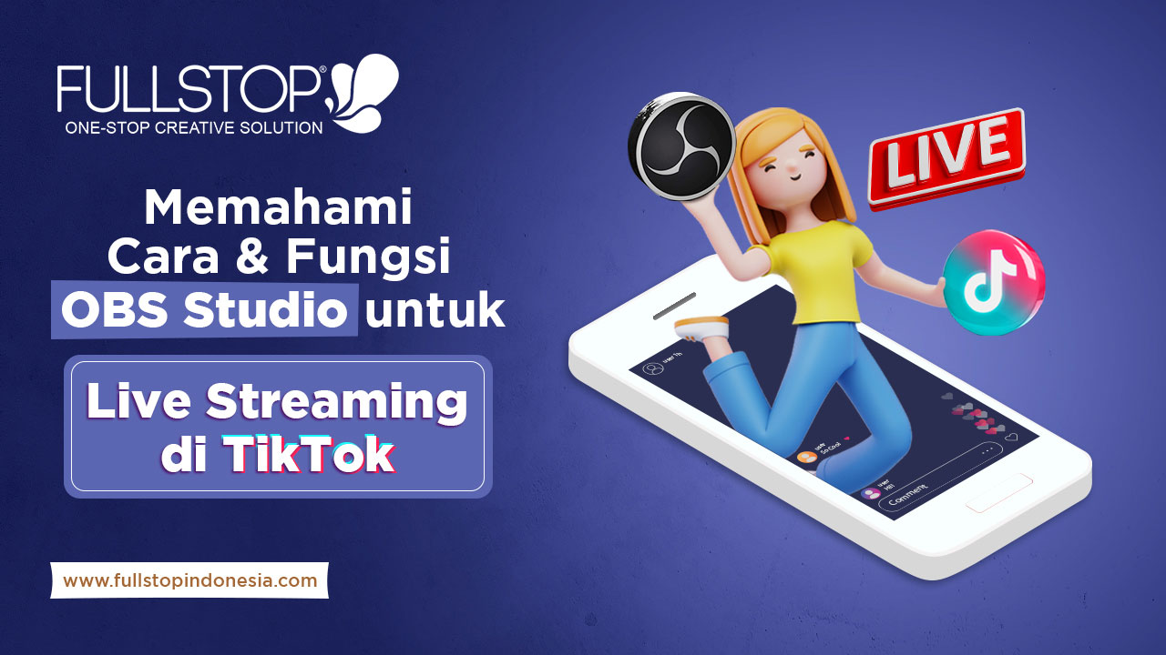 Memahami Cara & Fungsi OBS Studio untuk Live Streaming di TikTok